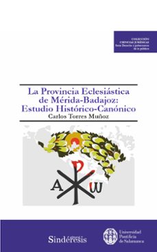 provincia eclesiastica de merida-badajoz: estudio historico - can onico-carlos torres muñoz-9788418206900