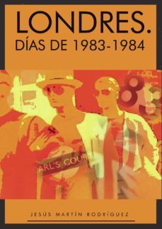 londres. dias de 1983-1984-jesus martin rodriguez-9788418221200