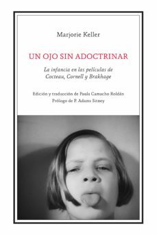 un ojo sin adoctrinar: la infancia en las peliculas de cocteau, cornell y brakhage-marjorie keller-9788418239700