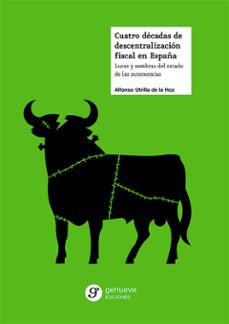 cuatro decadas de descentralizacion fiscal en españa. luces y som bras del estado de las autonomias-9788418452000
