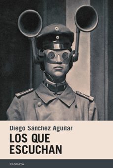 los que escuchan-diego sanchez aguilar-9788418504600