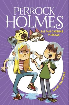 perrock holmes 17: saltan chispas y pistas-isaac palmiola-9788418594700