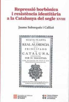 repressio borbonica i resistencia identitaria a la catalunya del segle xviii-9788418601200