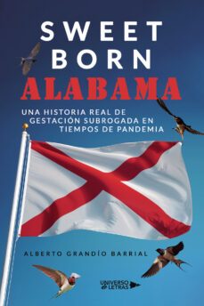 sweet born alabama. una historia real de gestacion subrogada en tiempos de pandemia-alberto grandio barrial-9788418674600