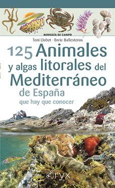 125 animales y algas litorales del mediterraneo de españa que hay que conocer-9788418735400