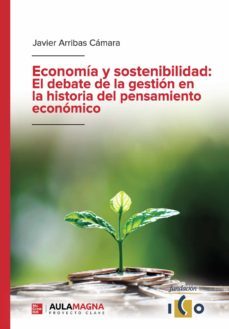 economia y sostenibilidad: el debate de la gestion en la historia del pensamiento economico (ebook)-javier arribas camara-9788418808500
