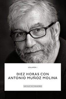 diez horas con antonio muñoz molina-antonio muñoz molina-9788418934100