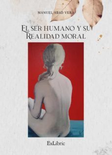 (i.b.d.) el ser humano y su realidad moral-manuel abad vera-9788419092700