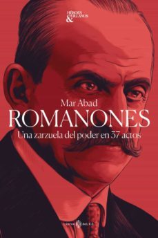 romanones: una zarzuela del poder en 37 actos-mar abad garcia-9788419119100
