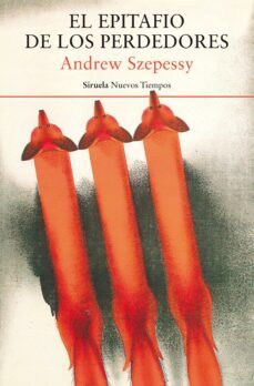 el epitafio de los perdedores-andrew szepessy-9788419207500
