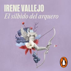 el silbido del arquero (audiolibro)-irene vallejo-9788419508300