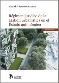 regimen juridico de la gestion urbanistica en el estado autonomico-manuel sarmiento acosta-9788419773500