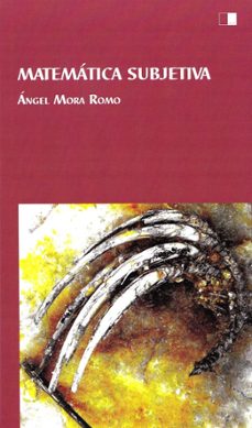 matematica subjetiva-angel mora romo-9788419933300