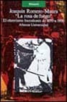 la rosa de fuego: el obrerismo barcelones de 1899 a 1909-joaquin romero maura-9788420626000