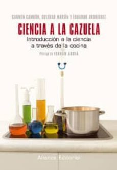 ciencia a la cazuela: introduccion a la ciencia a traves de la co cina-carmen cambon-9788420652900