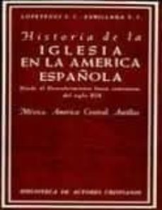 historia de la iglesia en la america española (t.1) desde el desc ubrimiento hasta comienzos del siglo xix-leon lopetegui-felix zubillaga-9788422001300