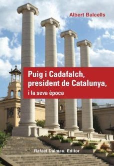 puig i cadafalch, president de catalunya, i la seva època-albert balcells-9788423207800