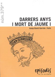 darrers anys i mort de jaume i-josep david garrido i valls-9788423209200