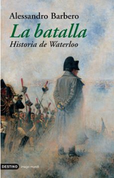 la batalla: historia de waterloo-9788423336500