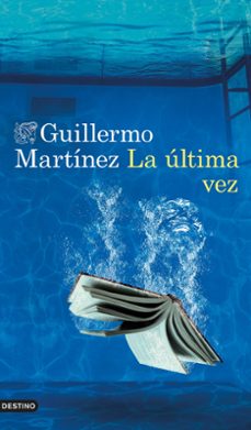 la ultima vez-guillermo martinez-9788423361700