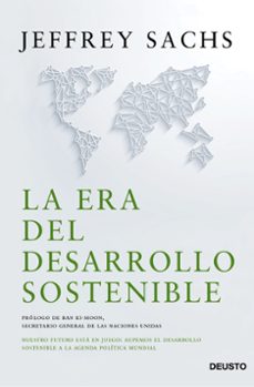 la era del desarrollo sostenible: nuestro futuro esta en juego. aupemos el desarrollo sostenible a la agenda politica mundial-9788423421800