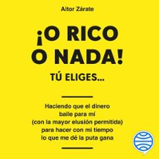 ¡o rico o nada! (audiolibro)-aitor zarate-9788423439300