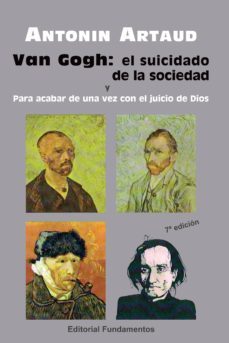 van gogh: el suicidado de la sociedad para acabar de una vez con el juicio de dios-9788424502300