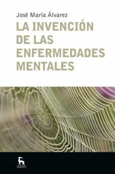 la invencion de las enfermedades mentales (ebook)-jose maria alvarez-9788424938000