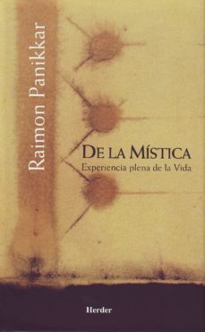 de la mistica: experiencia plena de la vida-9788425425400