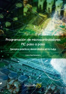 programacion de microcontroladores paso a paso-carlos ruiz zamarreño-9788426732200
