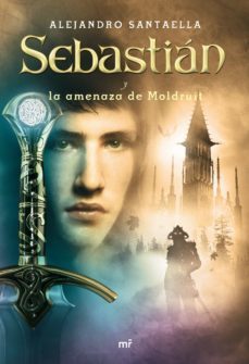 sebastian: la amenaza de moldruit-alejandro santaella-9788427035300