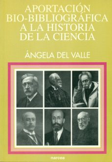 aportacion bio-bibliografica a la historia de la ciencia-angela del valle-9788427712300