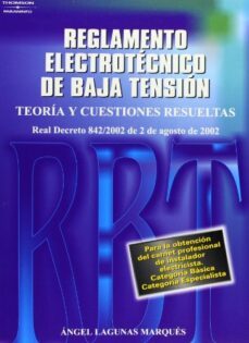 nuevo reglamento electrotecnico de baja tension: teoria y cuestio nes resueltas (basado en el nuevo rbt real decreto 842/2002 de 2 de agosto de 2002)-angel lagunas marques-9788428328500
