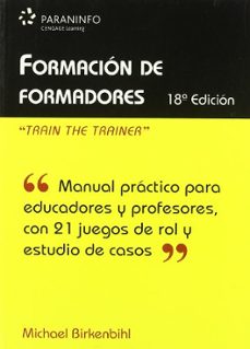 formacion de formadores: manual practico para educadores y profes ores con 21 juegos de rol y estudio de casos-michael birkenbihl-9788428331500