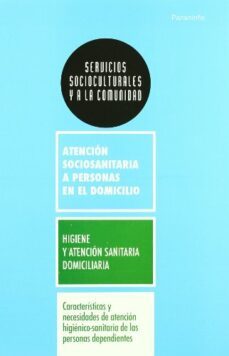 caracteristicas y necesidades de atencion higienico-sanitaria de las personas dependientes-9788428332200