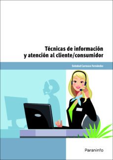 (uf0037) tecnicas de informacion y atencion al cliente consumidor-soledad carrasco fernandez-9788428334600
