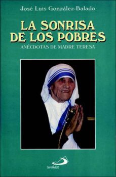 la sonrisa de los pobres: anecdotas de madre teresa (8ª ed.)-9788428518000