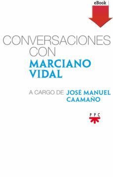 conversaciones con marciano vidal, a cargo de jose manuel caamaño (ebook)-9788428829700