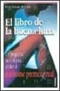 el libro de la buena luna: un programa natural para aliviar el si ndrome premenstrual-9788430588800