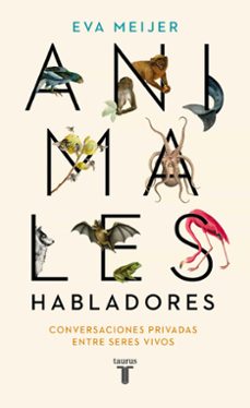 animales habladores: conversaciones privadas entre seres vivos-9788430623600