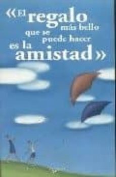 el regalo mas bello que se puede hacer es la amistad-9788431540500