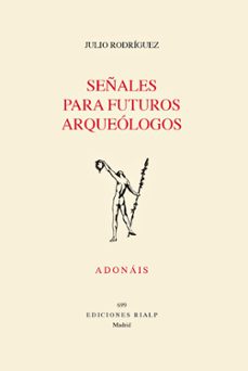señales para futuros arqueologos-julio rodriguez-9788432172700