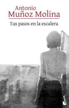 tus pasos en la escalera-antonio muñoz molina-9788432237300