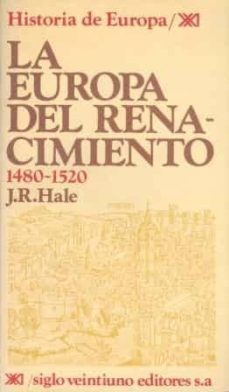 la europa del renacimiento, 1480-1520 (7ª ed.)-j. r. hale-9788432301100