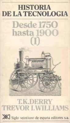 desde 1750 hasta 1900 (i) (historia de la tecnologia; t.2)-t.k. derry-trevor illtyd williams-9788432302800