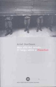 mas alla del miedo: el largo adios a pinochet-ariel dorfman-9788432311000