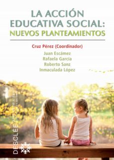 la accion educativa social: nuevos planteamientos (ebook)-cruz perez perez-rafaela garcia lopez-juan escamez sanchez-9788433036100
