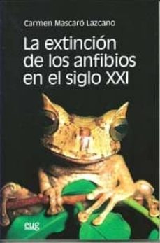 la extincion de los anfibios en el siglo xxi-carmen lazcano mascaro-9788433851000