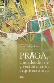 praga, ciudades de arte y restauracion arquitectonica-javier (ed.) gallego roca-9788433853400