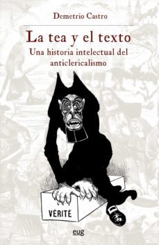 la tea y el texto. una historia intelectual del anticlericalismo-9788433866400